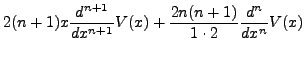 $\displaystyle 2 (n+1) x
\frac{d^{n+1}}{dx^{n+1}} V(x) + \frac{2n (n+1)}{1\cdot 2}
\frac{d^{n}}{dx^{n}} V(x)$
