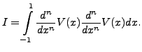 $ I = \displaystyle\int\limits_{-1}^1 \frac{d^n}{dx^n} V(x)
\frac{d^n}{dx^n} V(x) dx.$