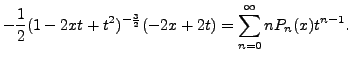 $\displaystyle -\frac{1}{2} (1 - 2 x t + t^2)^{-\frac{3}{2}} (-2 x + 2 t) =
\sum_{n=0}^\infty n P_n(x) t^{n-1}.$