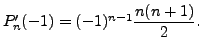$ P^\prime_n(-1) = (-1)^{n-1}\displaystyle \frac{n(n+1)}{2}.$