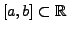 $ [a, b] \subset {\mathbb{R}}$