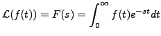 $\displaystyle {\mathcal L}(f(t)) = F(s) = \int_0^\infty f(t) e^{-s t} dt$
