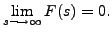 $\displaystyle \lim\limits_{s {\longrightarrow}\infty} F(s) = 0.$