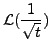 $\displaystyle {\mathcal L}(\frac{1}{\sqrt{t}})$