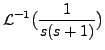 $\displaystyle {\mathcal L}^{-1} \bigl(\frac{1}{s(s+1)}\bigr)$