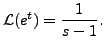 $ {\mathcal L} (e^t) = \displaystyle\frac{1}{s-1}.$