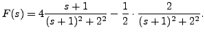 $ F(s) = \displaystyle 4 \frac{s+1}{(s+1)^2 + 2^2} - \frac{1}{2} \cdot \frac{2}{ (s+1)^2 + 2^2}.$
