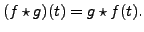 $ (f\star g)(t) = g\star f(t).$