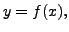 $ y = f(x),$