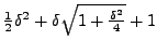 $ \frac{1}{2} \delta ^2 +\delta\sqrt{1+\frac{\delta^2}{4}}+1 $
