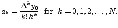 $\displaystyle a_k=\frac{\Delta ^k y_0}{k! \, h^k}\; {\mbox{ for }} \;
k = 0, 1, 2, \ldots, N.$