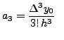 $\displaystyle a_3=\frac{\Delta ^3 y_0}{3! \, h^3}\,\,\,\,$