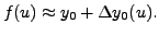 $\displaystyle f(u) \approx y_0+ {\Delta y_0}(u).$