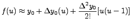 $\displaystyle f(u) \approx y_0+ {\Delta y_0}(u)+\frac{\Delta ^2 y_0}{2!}[u(u-1)]$