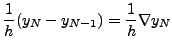 $\displaystyle \frac{1}{h}(y_N-y_{N-1})=\frac{1}{h}\nabla y_N$