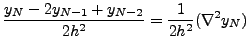 $\displaystyle \frac{y_N-2y_{N-1}+y_{N-2}}{2h^2}=\frac{1}{2h^2}(\nabla^2
y_N)$