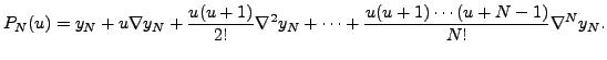 $\displaystyle P_N(u) = y_N+u\nabla y_N+\frac{u(u+1)}{2!}\nabla^2 y_N +\cdots + \frac{u(u+1)\cdots (u+N-1)}{N!}\nabla^Ny_N.$
