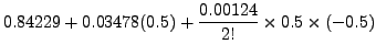 $\displaystyle 0.84229 + 0.03478 (0.5) + \frac{0.00124}{2!} \times 0.5
\times (-0.5)$