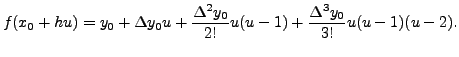 $\displaystyle f(x_0 + h u ) = y_0 + \Delta y_0 u + \frac{\Delta^2 y_0}{2!} u(u-1)
+ \frac{\Delta^3 y_0}{3!} u(u-1)(u-2).$