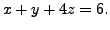 $ x + y + 4 z = 6.$