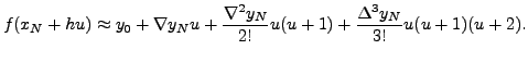 $\displaystyle f(x_N + h u ) \approx y_0 + \nabla y_N u + \frac{\nabla^2 y_N}{2!} u(u+1)
+ \frac{\Delta^3 y_N}{3!} u(u+1)(u+2).$