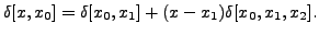 $\displaystyle \delta[x,x_0] = \delta[x_0,x_1] + (x - x_1)
\delta[x_0,x_1,x_2].$