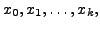 $ x_0, x_1, \ldots, x_k,$