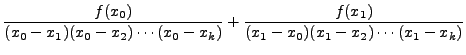 $\displaystyle \frac{f(x_0)}{(x_0-x_1)(x_0-x_2)\cdots(x_0 -
x_k)} + \frac{f(x_1)}{(x_1-x_0)(x_1-x_2)\cdots(x_1 - x_k)}$