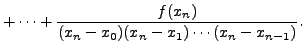 $\displaystyle +
\cdots + \frac{f(x_n)}{(x_n-x_0)(x_n-x_1)\cdots(x_n -
x_{n-1})}.$