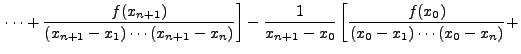 $\displaystyle \left. \cdots + \frac{f(x_{n+1})}{(x_{n+1}-x_1)\cdots(x_{n+1}
- x...
...ac{1}{x_{n+1} -
x_0}\left[\frac{f(x_0)}{(x_0-x_1)\cdots(x_0 - x_{n})} + \right.$