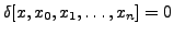 $\displaystyle \delta[x,x_0,x_1, \ldots,x_{n}] = 0$