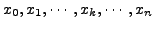 $ x_0,
x_1, \cdots,x_k,\cdots,x_n$