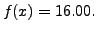 $ f(x)=16.00.$