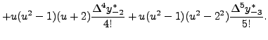 $\displaystyle + u(u^2-1)(u+2) \frac{\Delta^4 y_{-2}^* }{4!}+ u(u^2-1)(u^2-2^2)
\frac{\Delta^5 y_{-3}^* }{5!} .$