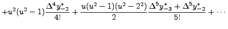 $\displaystyle + u^2(u^2-1)\frac{\Delta^4 y_{-2}^* }{4!}+
\frac{u(u^2-1)(u^2-2^2)}{2} \frac{\Delta^5 y_{-3}^* +\Delta^5
y_{-2}^*}{5!}+ \cdots$