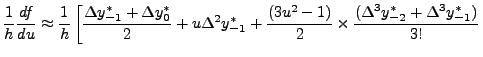 $\displaystyle \frac{1}{h}\frac{df}{du} \approx
\frac{1}{h}\left[\frac{\Delta y_...
...\frac{(3u^2-1)}{2}\times\frac{(\Delta^3 y_{-2}^*+\Delta^3
y_{-1}^*)}{3!}\right.$