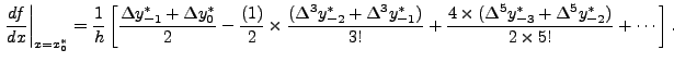 $\displaystyle \left. \frac{df}{dx}\right\vert _{x=x_{0}^*}= \frac{1}{h} \left[...
...\frac{4\times(\Delta^5y_{-3}^* +\Delta^5 y_{-2}^*)}{2\times 5!}+\cdots\right].$