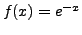 $ f(x) =
e^{-x}$