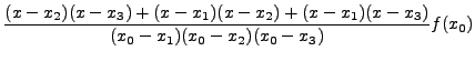 $\displaystyle \frac{(x-x_2)(x-x_3)+(x-x_1)(x
-x_{2})+(x-x_1)(x-x_3)}{(x_0-x_1)(x_0-x_2)(x_0 -
x_{3})}f(x_0)$