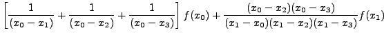 $\displaystyle \left[ \frac{1}{(x_0-x_1)}+\frac{1}{(x_0-x_2)}+
\frac{1}{(x_0 - x...
...ight] f(x_0)+
\frac{(x_0-x_2)(x_0-x_3)}{(x_1-x_0)(x_1-x_2)(x_1 - x_{3})} f(x_1)$