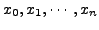 $ x_0, x_1,\cdots,
x_n$