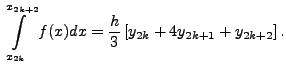 $\displaystyle \int\limits^{x_{2k+2}}_{x_{2k}}f(x)dx = \frac{h}{3}\left[y_{2k}
+ 4 y_{2k+1} + y_{2k+2} \right].$