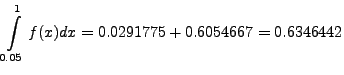 $\displaystyle \int\limits^{1}_{0.05}f(x)dx= 0.0291775+0.6054667 = 0.6346442$