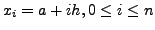 $ x_i = a + i h, 0 \le i \le n $