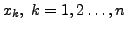 $ x_k, \; k = 1, 2\ldots, n$