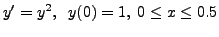 $\displaystyle y^\prime = y^2, \;\; y(0) = 1, \; 0 \le x \le 0.5$