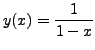 $ y(x) = \displaystyle \frac{1}{1-x}$