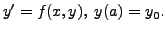 $\displaystyle y^\prime = f(x,y), \; y(a) = y_0.$