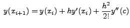 $ \; y(x_{i+1}) = y(x_i) + h y^\prime(x_i) + \displaystyle \frac{h^2}{2!} y^{\prime\prime}(c)$