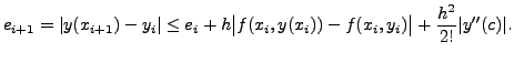 $\displaystyle e_{i+1} = \vert y(x_{i+1}) - y_i\vert \le e_i + h \bigl\vert f(x_...
...(x_i)) - f(x_i, y_i)\bigr\vert + \frac{h^2}{2!} \vert y^{\prime\prime}(c)\vert.$